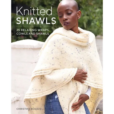 Knitted Shawls: 25 Relaxing Wraps, Cowls and Shawls