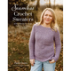 Seamless Crochet Sweaters: 15 Easy Patterns for Stylish Pullovers, Cardigans, Tees & More