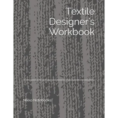 Textile Designer's Workbook: The Perfect Workbook to Hold All Your Design Ideas and Patterns