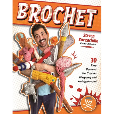 Brochet: 30 Easy Patterns for Crochet Weaponry and Ami-Gore-Rumi