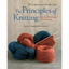 The Principles of Knitting: Methods and Techniques of Hand Knitting