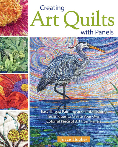 Creating Art Quilts With Panels - Prismatic Fiber Arts