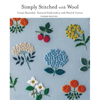 Simply Stitched with Wool: Create Beautiful, Textured Embroidery with Wool & Cotton