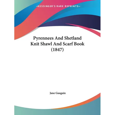 Pyrennees And Shetland Knit Shawl And Scarf Book (1847)