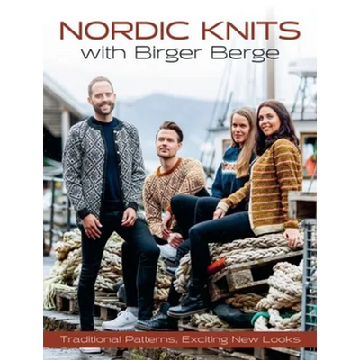 Nordic Knits with Birger Berge: Traditional Patterns, Exciting New Looks