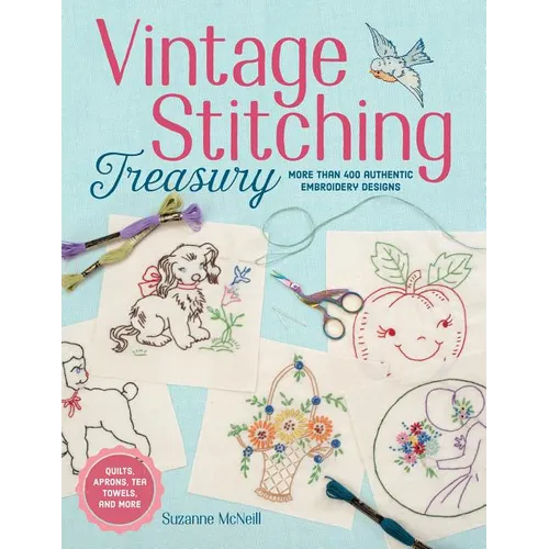 Vintage Stitching Treasury: More Than 400 Authentic Embroidery Designs