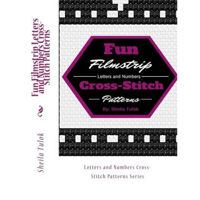 Fun Filmstrip Letters and Numbers Cross-Stitch Patterns: Letters and Numbers Cross-Stitch Patterns Series