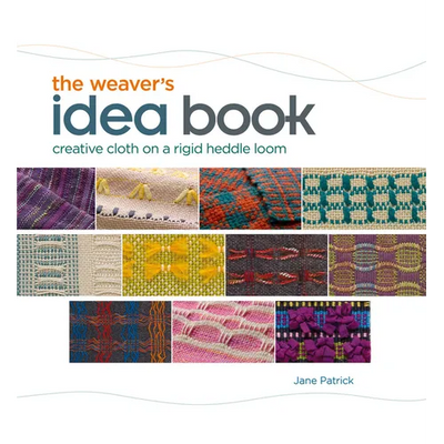The Weaver's Idea Book: Creative Cloth on a Rigid Heddle Loom
