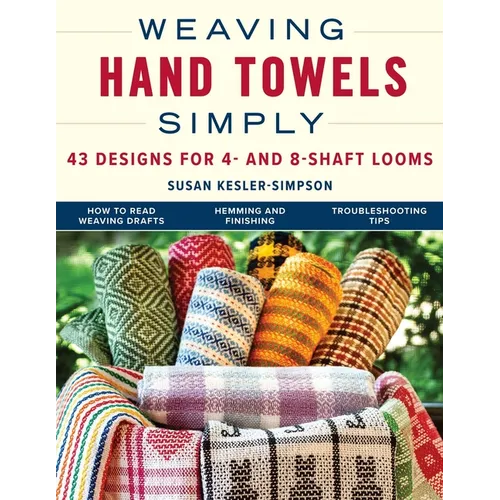 Weaving Hand Towels Simply: 43 Designs for 4- And 8-Shaft Looms