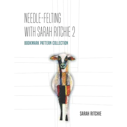 Needle-felting with Sarah Ritchie 2: Bookmark Pattern Collection