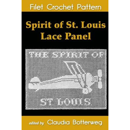 Spirit of St. Louis Lace Panel Filet Crochet Pattern: Complete Instructions and Chart