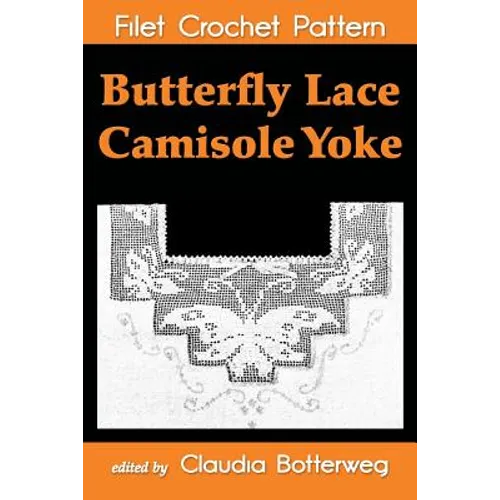 Butterfly Lace Camisole Yoke Filet Crochet Pattern: Complete Instructions and Chart