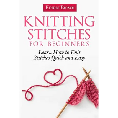 Knitting Stitches for Beginners: Learn How to Knit Stitches Quick and Easy