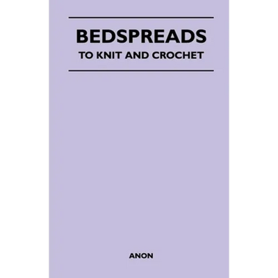 Bedspreads - To Knit and Crochet