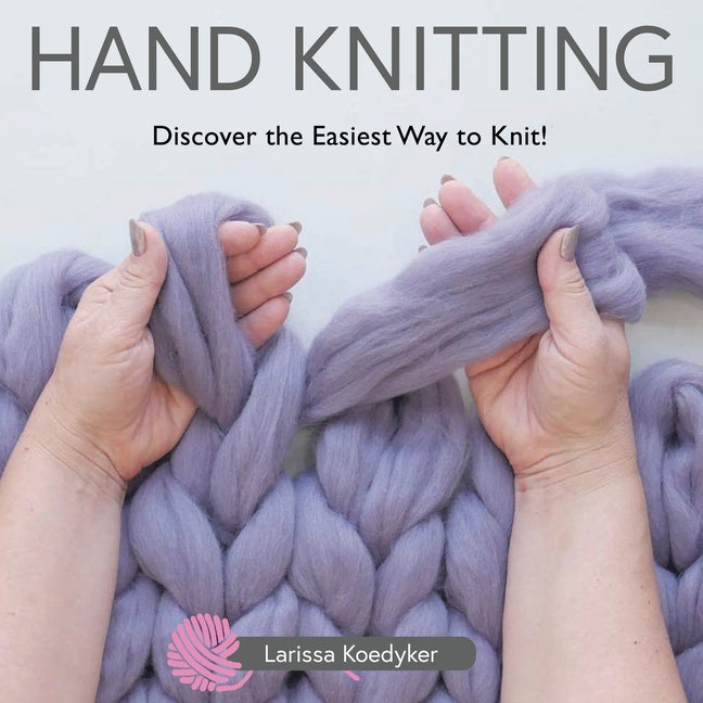 Hand Knitting: Discover the Easiest Way to Knit! - Paperback - Prismatic Fiber Arts