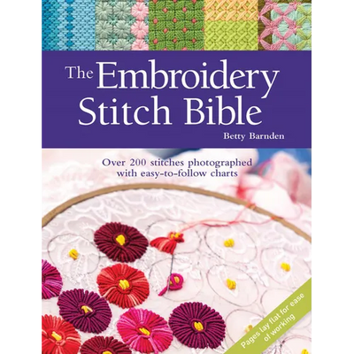 The Embroidery Stitch Bible: Over 200 Stitches Photographed with Easy-To-Follow Charts