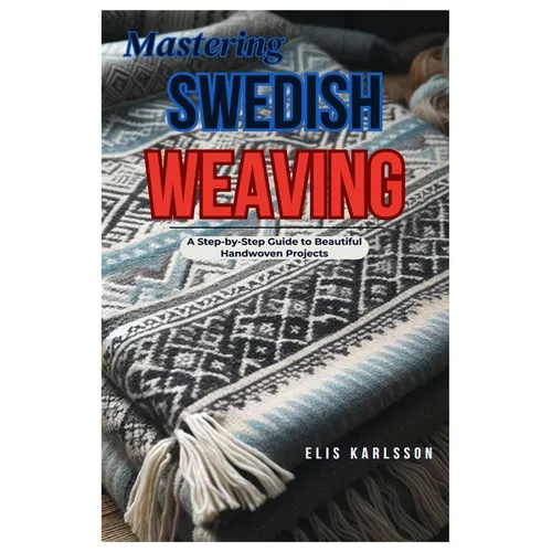 Mastering Swedish Weaving: A Step-by-Step Guide to Beautiful Handwoven Projects