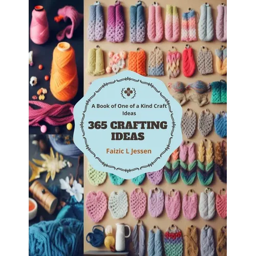 365 Crafting Ideas: A Book of One of a Kind Craft Ideas