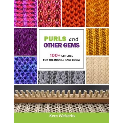 Purls and Other Gems: 100+ Stitches for the Double Rake Loom