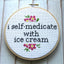 I Self-Medicate With Ice Cream Counted Cross Stitch DIY KIT Intermediate - Prismatic Fiber Arts