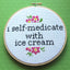I Self-Medicate With Ice Cream Counted Cross Stitch DIY KIT Intermediate - Prismatic Fiber Arts