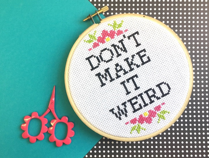 Don't Make It Weird Counted Cross Stitch DIY KIT Intermediate - Prismatic Fiber Arts