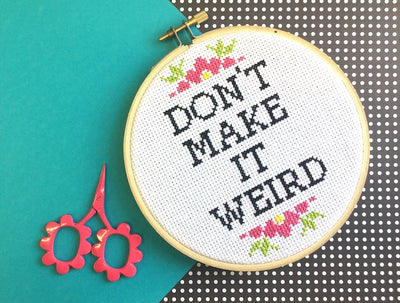 Don't Make It Weird Counted Cross Stitch DIY KIT Intermediate - Prismatic Fiber Arts