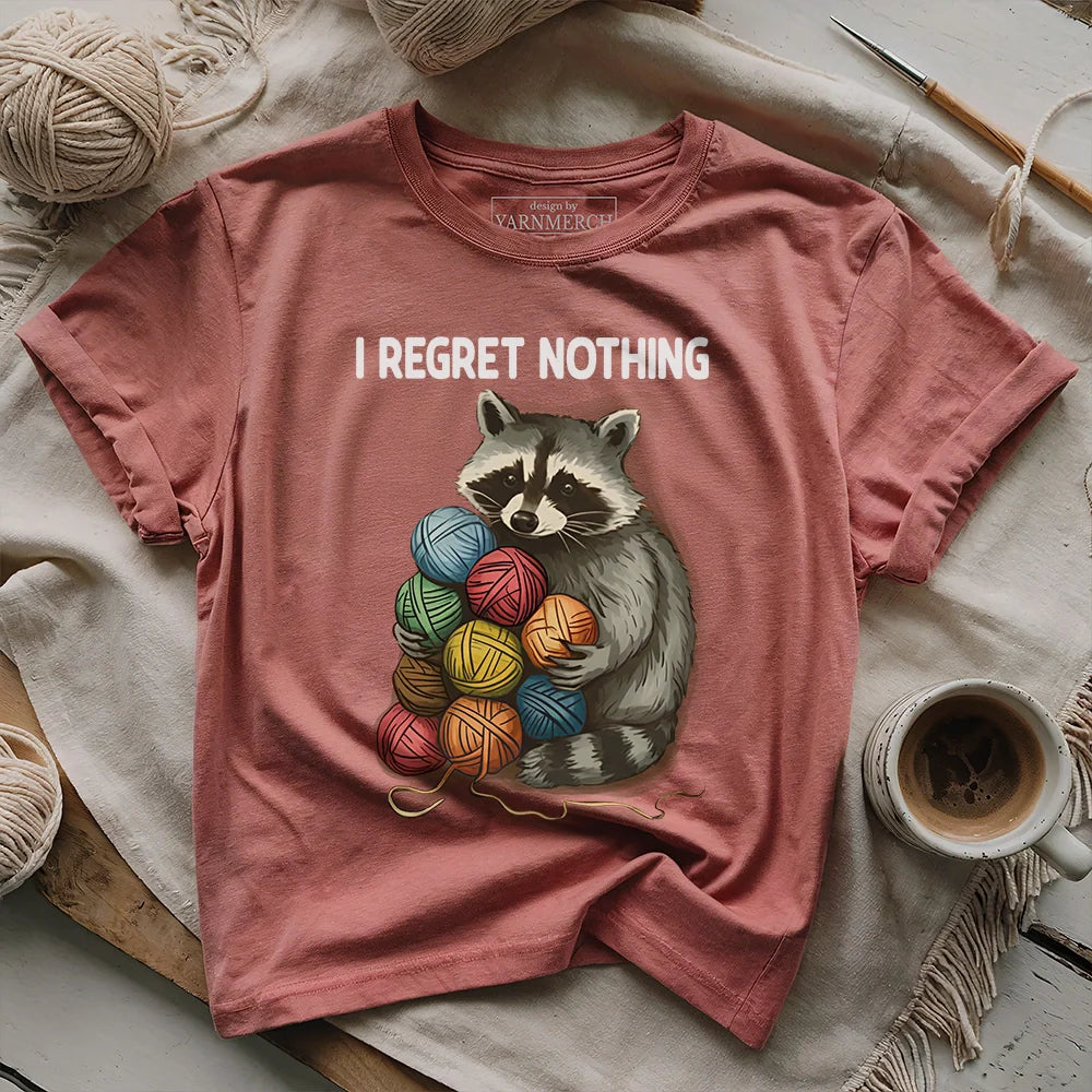 I Regret Nothing T-shirt - Prismatic Fiber Arts