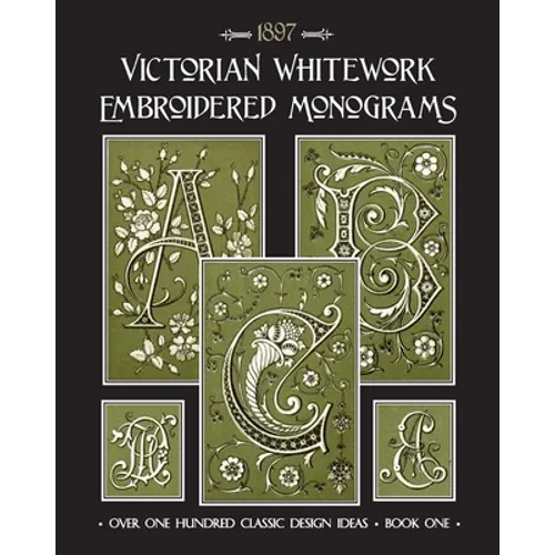 Victorian Whitework Embroidered Monograms: Book 1