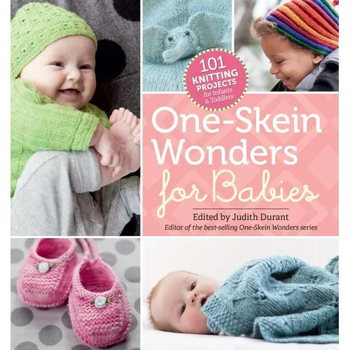 One-Skein Wonders for Babies: 101 Knitting Projects for Infants & Toddlers