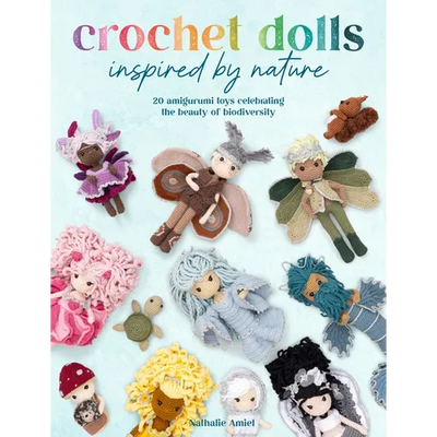 Crochet Dolls Inspired by Nature: 20 Amigurumi Toys Celebrating the Beauty of Biodiversity