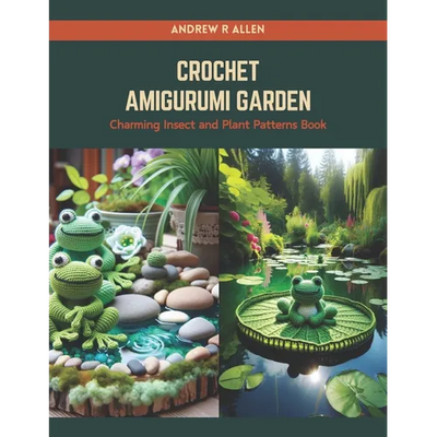 Crochet Amigurumi Garden: Charming Insect and Plant Patterns Book