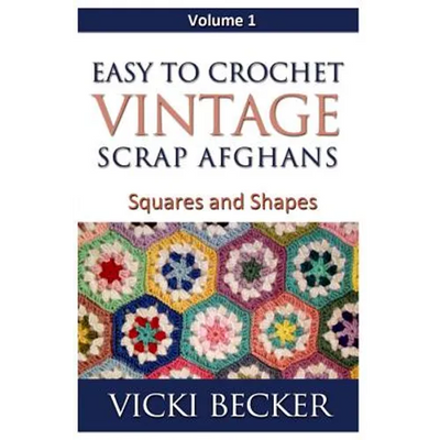 Easy To Crochet Vintage Scrap Afghans: Squares and Shapes