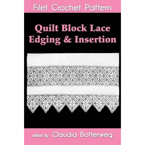Quilt Block Lace Edging & Insertion Filet Crochet Pattern: Complete Instructions and Chart