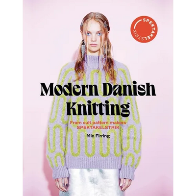 Spectacular: Modern Danish Knitting: From Cult Patterns Makers Spektakelstrik