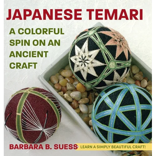 Japanese Temari: A Colorful Spin on an Ancient Craft