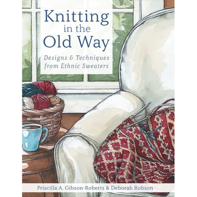 Knitting in the Old Way: Designs and Techniques from Ethnic Sweaters