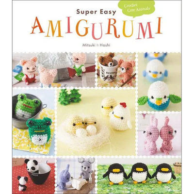 Super Easy Amigurumi: Crochet Cute Animals
