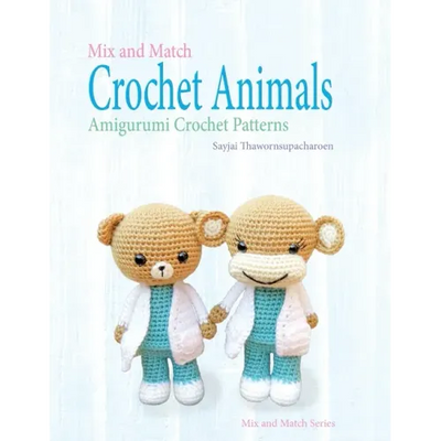 Mix and Match Crochet Animals: Amigurumi Crochet patterns