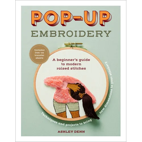 Pop-Up Embroidery: A Beginner's Guide to Modern Raised Stitches