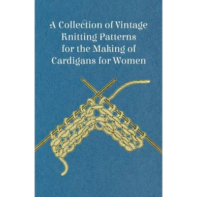 A Collection of Vintage Knitting Patterns for the Making of Cardigans for Women