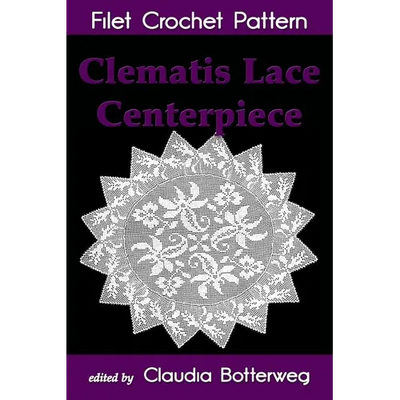 Clematis Lace Centerpiece Filet Crochet Pattern: Complete Instructions and Chart