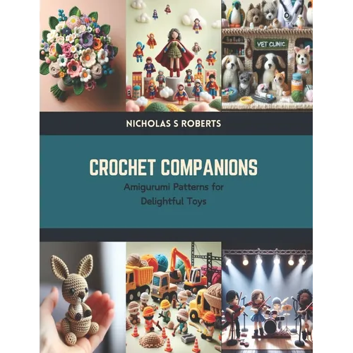 Crochet Companions: Amigurumi Patterns for Delightful Toys