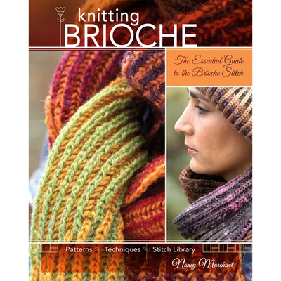 Knitting Brioche: The Essential Guide to the Brioche Stitch