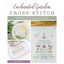 Enchanted Garden Cross-Stitch: 20 Designs Celebrating Birds, Blossoms, and the Beauty in Our Own Backyards