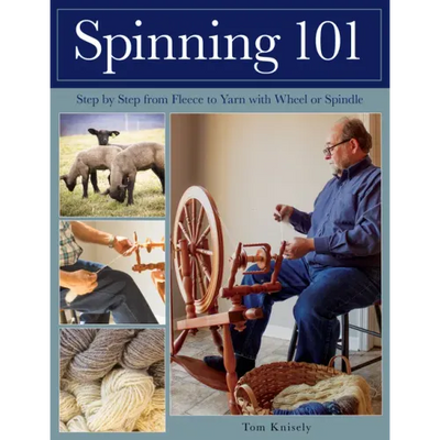 Spinning 101: Step by Step from Fleece to Yarn with Wheel or Spindle