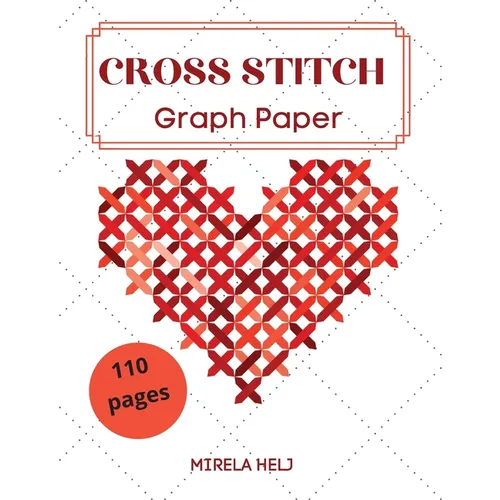 Cross Stitch Graph Paper(110 Pages): Create Your Own Embroidery Patterns Needlework Design!