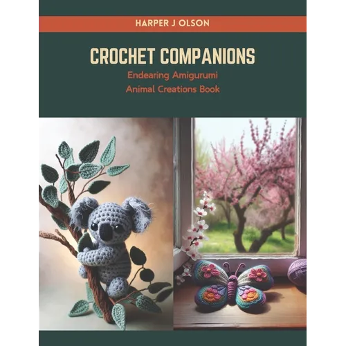 Crochet Companions: Endearing Amigurumi Animal Creations Book