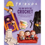 Friends: The One with the Crochet: The Official Crochet Pattern Book