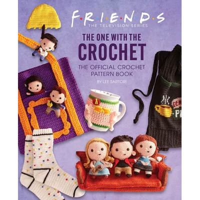 Friends: The One with the Crochet: The Official Crochet Pattern Book